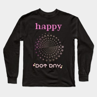 Happy international dot day Long Sleeve T-Shirt